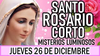 Santo Rosario Corto de hoy Jueves 26 de Diciembre 🌞Misterios Luminosos 🌞 Rosario ala Virgen María 🌞