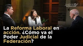 La Reforma Laboral en acción. ¿Cómo va el Poder Judicial de la Federación?