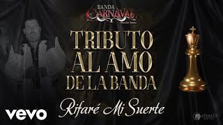 Banda Carnaval - Rifaré Mi Suerte (Audio)