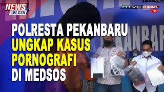 [LIVE NEWS FLASH] POLRESTA PEKANBARU UNGKAP KASUS PORNOGRAFI DI MEDIA SOSIAL