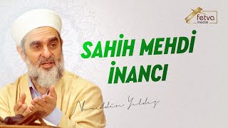 Sahih Mehdi İnancı | Nureddin Yıldız - fetvameclisi.com