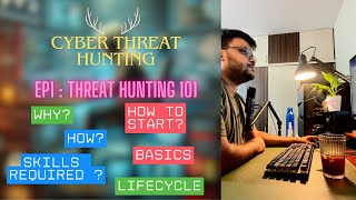 Threat Hunting 101 : What, How and basics of it | Threat Hunting | Episode 1
