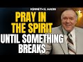 PRAYING IN THE SPIRIT: Unlocking Heaven’s Power in Your Life | Kenneth E. Hagin