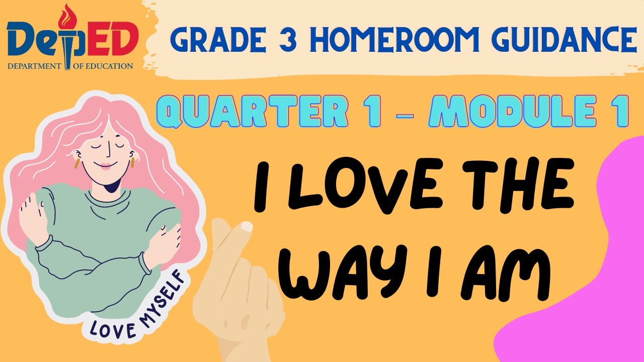 Grade 3 Homeroom Guidance Quarter 1 Module 1 I Love The Way I Am