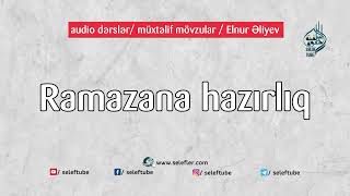 Ramazana hazırlıq | @SelefTube | Elnur Əliyev