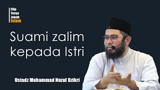 01 - Tanya Jawab | Suami Zalim Kepada Istri | Ustadz Muhammad Nuzul Dzikri