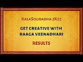 Results - Get creative with Raaga Veenadhari| KalaSourabha 2K22 - Music & dance Competitions