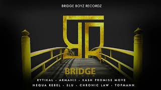 Bridge Riddim Mix Chronic Law,Topmann,Rytikal,Kash Promise Move & More