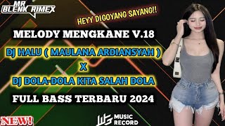 Dj Mr Blenk || MELODY TIKTOK MENGKANE V.18 DJ HALU (MAULANA) X DOLA-DOLA V2 TERBARU 2024 FULL BASS