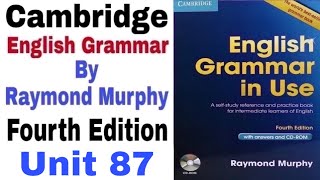 Unit 87 of Cambridge English Grammar in use by Raymond Murphy | Unit 87 by English Family 87