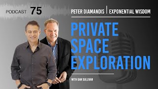 Exponential Wisdom Episode 75: Private Space Exploration