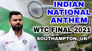 INDIA's NATIONAL ANTHEM • WTC FINAL 2021 • SOUTHAMPTON, UK • INDIA vs NEW ZEALAND