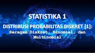 STAT1 P09 | Distribusi Prob. Diskret [1]: Seragam, Binomial, Multinomial