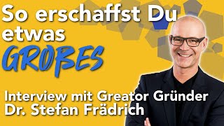 So erschaffst du etwas Großes - Interview mit @greator_official  Gründer Dr.  Stefan Frädrich