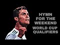 Cristiano Ronaldo Hymn For The Weekend | Portugal vs Sweden World Cup qualifier |