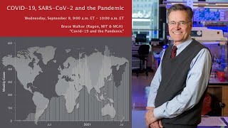 Bruce Walker: "COVID-19 and the Pandemic" (9/8/2021)