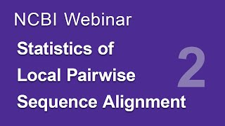 Webinar: The Statistics of Local Pairwise Sequence Alignment, Part 2
