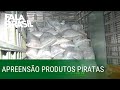 Polícia apreende 4,5 toneladas de produtos piratas em São Paulo