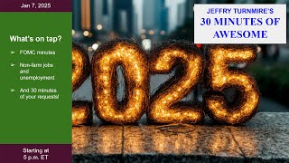 Jeffry's 30 Minutes of Awesome:  Welcome to 2025 !?!