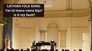 LATVIAN FOLKSONG: Vai tā mana vaina bija?\