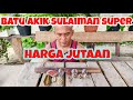 batu akik sulaiman harga jutaan, cek koleksi agate sulaiman wak botak.