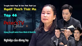 [Tập_46] Nghiệp của dòng họ [Người Thách Thức Ma - Tâm Linh Thái Lan]