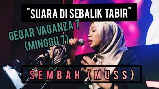 MUSS - GEGAR VAGANZA 7 (MINGGU 7) SEMBAH