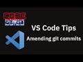 VS Code tips — Amending git commits
