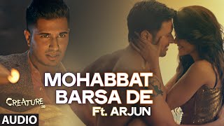Exclusive: "Mohabbat Barsa De" Full AUDIO Song | Arjun | Arijit Singh | Creature 3D | Sawan Aaya Hai