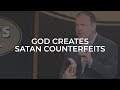 John #40 - God Creates, Satan Counterfeits