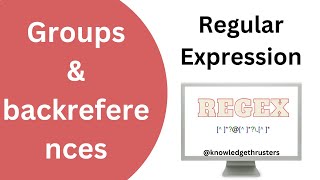 Groups & Backreference In Regex | Regex Tutorial | Knowledge Thrusters @knowledgethrusters
