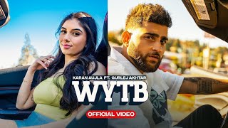 WYTB (Full Audio) Karan Aujla ft Gurlej Akhtar | New Punjabi Songs 2022