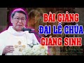 ngÀy 25 12 lỄ chÚa giÁng sinh bài giảng sÂu sẮc cỦa Đc phêrô nguyễn văn khảm