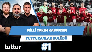 Milli takımı kapatalım | Serdar Ali Çelikler & Uğur Karakullukçu & Irmak K. | Tutturanlar Kulübü #1
