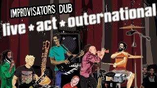 Improvisators Dub - Live Act Outernational (full album - official audio)