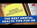 Best 3 Mental Health Tips  for Human Resources Managers