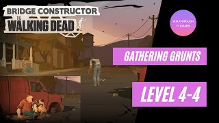 Bridge Constructor: The Walking Dead - Chapter 4 - Level 4-4 (Gathering Grunts) Walkthrough Gameplay