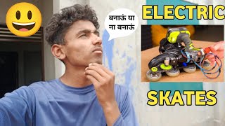 ELECTRIC SKATES बनाना पड़ेगा 🤔|| vlog || Parveen skater
