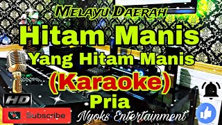 HITAM MANIS (KARAOKE) Melayu Daerah || Nada Pria || G=DO