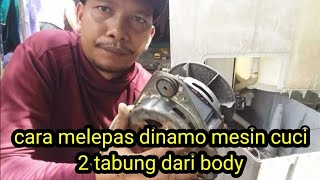 cara melepas dinamo mesin cuci 2 tabung dari body