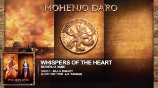 WHISPERS OF THE HEART Full Song   Mohenjo Daro   Hrithik Roshan, Pooja Hegde   A R Rahman