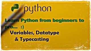 Variables, Datatypes, and Typecasting | Python Tutorials For Beginners In Hindi #3