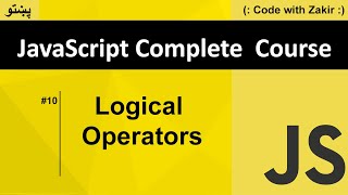 Logical Operators #10 Js Tutorial in Pashto