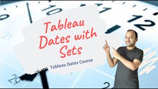 Tableau Dates Course | Tableau Dates with Sets Tutorial