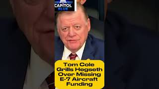 Tom Cole Grills Hegseth Over Missing E 7 Aircraft Funding