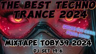 MIXTAPE TOBY39 2024 VOL 19 6 - KUMPULAN TECHNO TRANCE TERBAIK 2024 PILIHAN PARA DEWA LANGIT !!!!