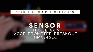SparkFun Simple Sketches - Accelerometer Breakout