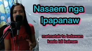 Nasaem nga Ipapanaw - Ilocano Song with lyrics