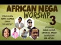 African Mega Worship (Volume 3) Playlist