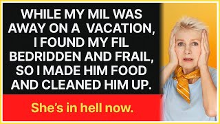 While my mother-in-law was away on a luxury vacation, I found my father-in-law bedridden and frail,.